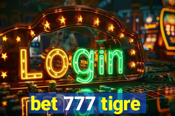 bet 777 tigre